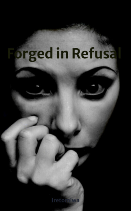 Forged in Refusal