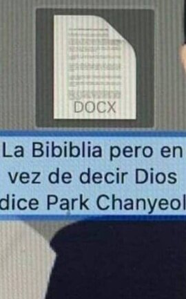 La biblia pero en vez de Dios dice Park Chanyeol