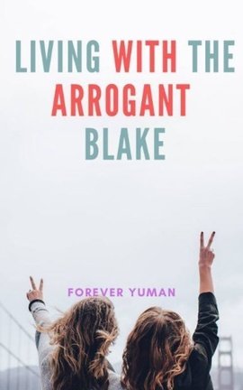 Living with the arrogant Blake