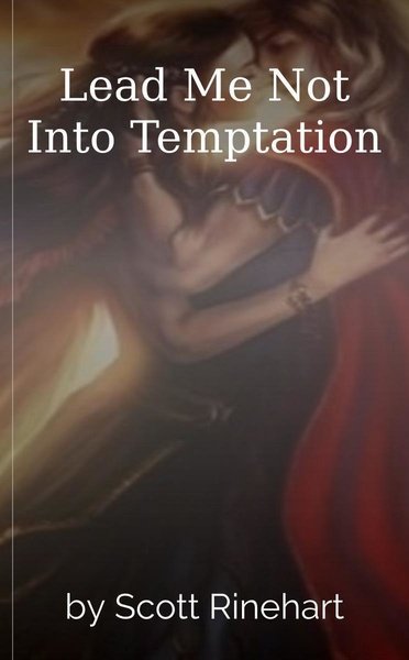 Lead Me Not Into Temptation