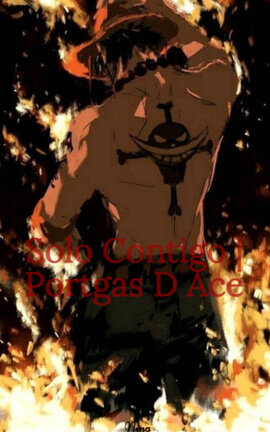 Solo Contigo | Portgas D Ace