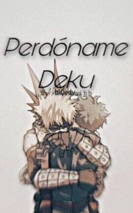 Perdóname Deku.. (BakuDeku)
