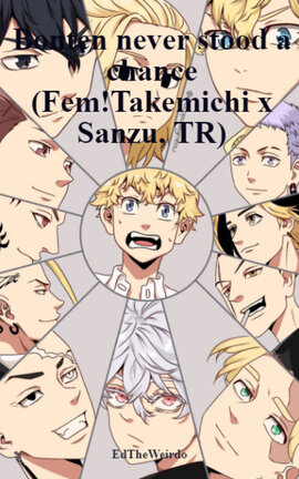 Bonten never stood a chance (Fem!Takemichi x Sanzu, TR)