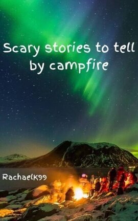 Scary Stories to tell by Campfire