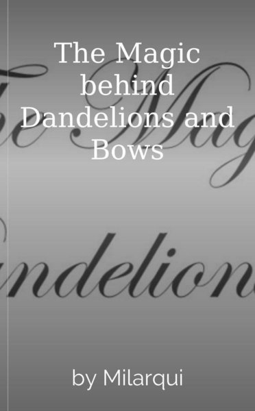 The Magic behind Dandelions and Bows