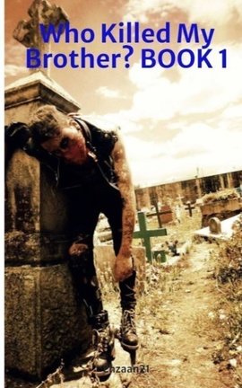 Who Killed My Brother? BOOK 1