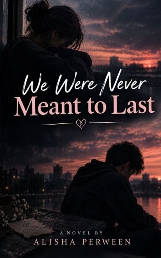 We were never meant to last 