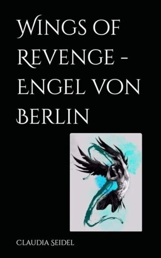 Wings of Revenge - Engel von Berlin