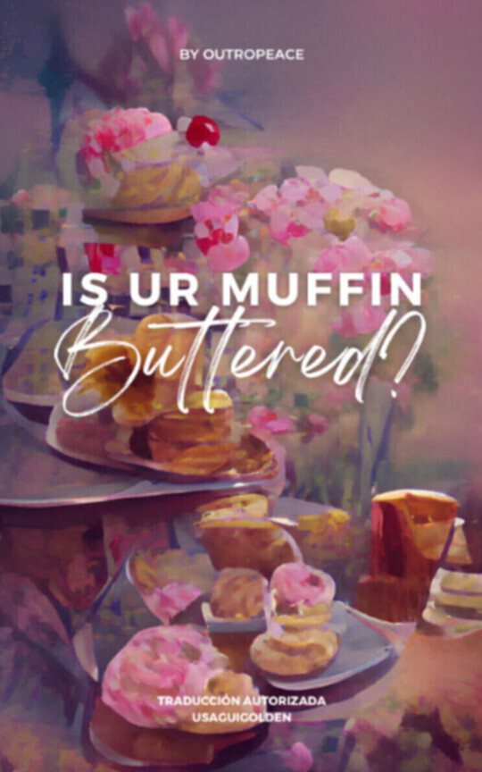 Is Ur Muffin Buttered? ᰔ Traducción