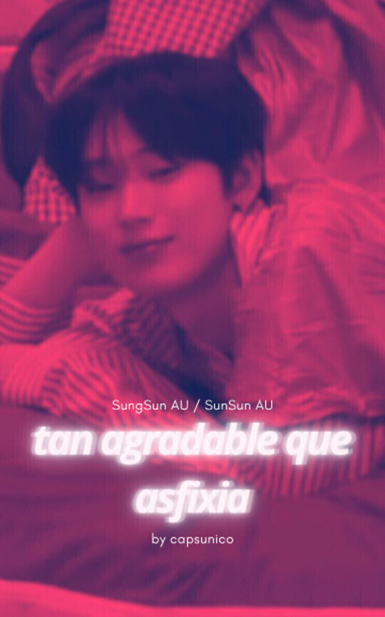 tan agradable que asfixia ♡ ˢᵘⁿˢᵘⁿ ᵃᵘ ° ˢᵘᵍˢᵘⁿ ᵃᵘ