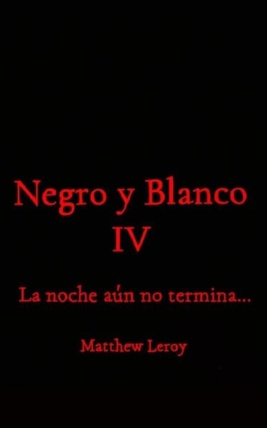 Negro y Blanco IV: La noche aún no termina…