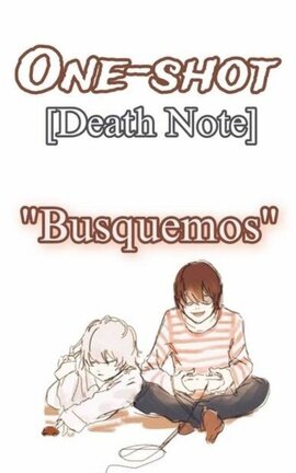 One-shot Death Note|| "Busquemos"