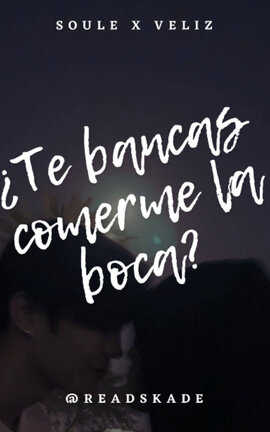 ¿Te bancas comerme la boca?