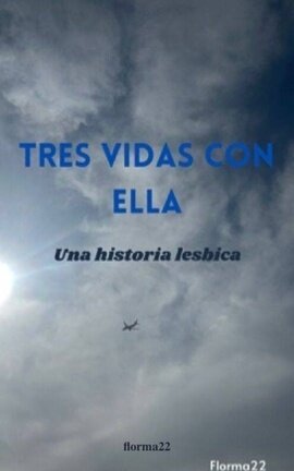 TRES VIDAS CON ELLA