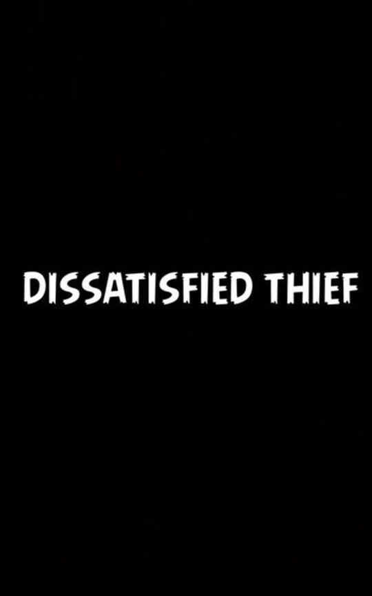 " dissatisfied thief "