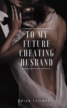 To My Future Cheating Husband