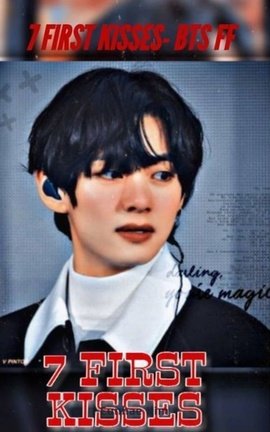 7 FIRST KISSES- BTS FF