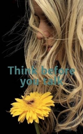Think before you talk