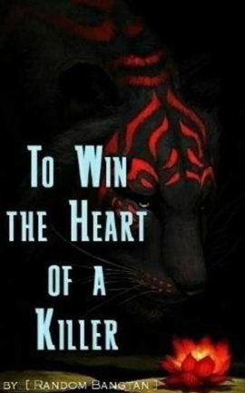 To Win The Heart of A Killer