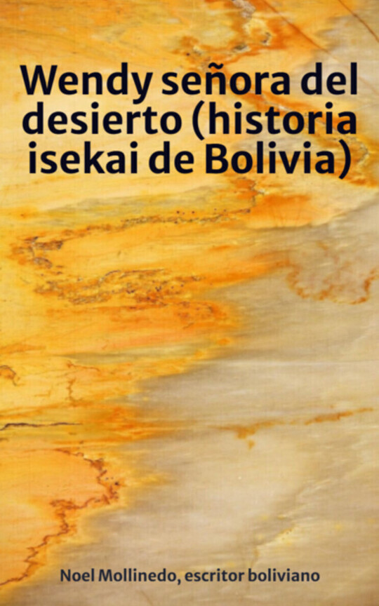 Wendy señora del desierto (historia isekai de Bolivia)
