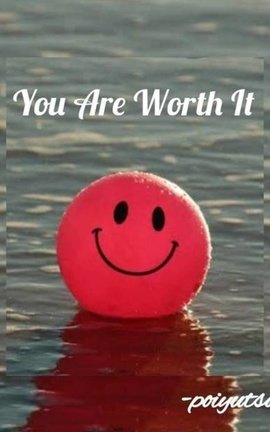 You are worth it