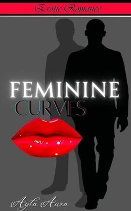 Feminine Curves [Erotic Romance]