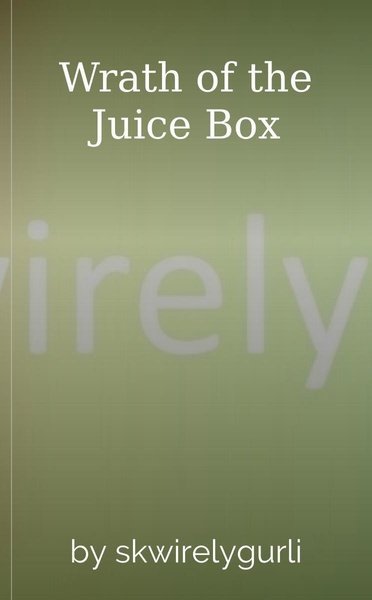 Wrath of the Juice Box