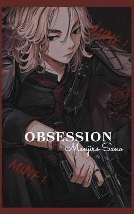 愛 .¡!𝐎𝐁𝐒𝐄𝐒𝐒𝐈𝐎𝐍 ── Manjiro Sano Yandere!