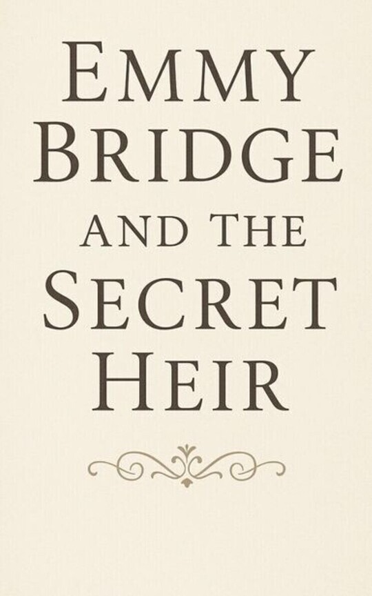 EMMY BRIDGE AND THE SECRET HEIR