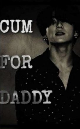CUM FOR DADDY