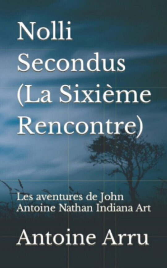 Nolli Secondus (La Sixième Rencontre) Les aventures de John Antoine Nathan Indiana Art