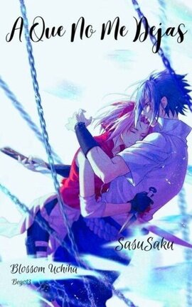 A Que No Me Dejas [SasuSaku]