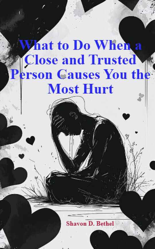 What to Do When a Close and Trusted Person Causes You the Most Hurt