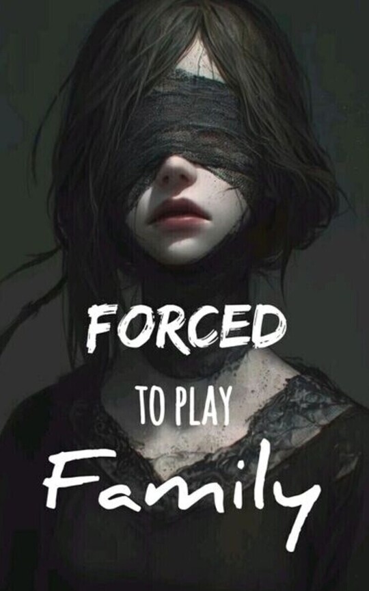 Forced To Play Family by ungrateful_enough at Inkitt