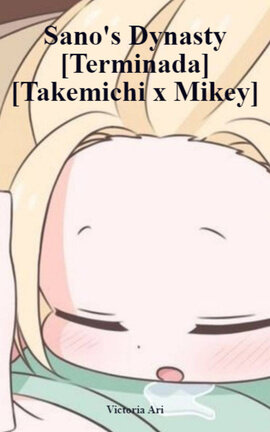 Sano's Dynasty [Terminada] [Takemichi x Mikey]