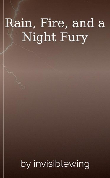 Rain, Fire, and a Night Fury