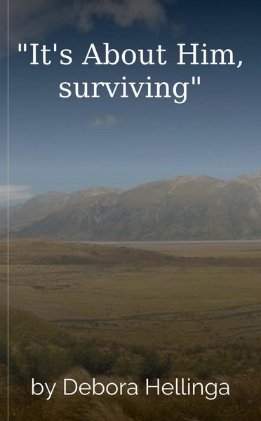 "It's About Him, surviving"