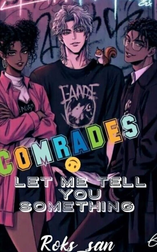 Comrades, Let Me Tell You Something