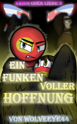 Ein Funken voller Hoffnung (Krieg oder Liebe 3) / Drittes Reich x Sowjet Union / Countryhumans
