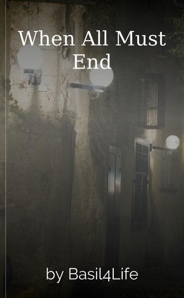 When All Must End