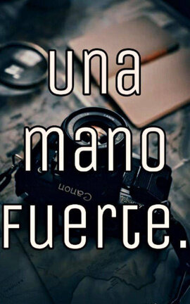 Una mano fuerte.
