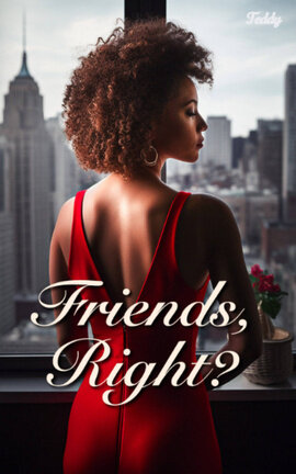 Friends, Right?