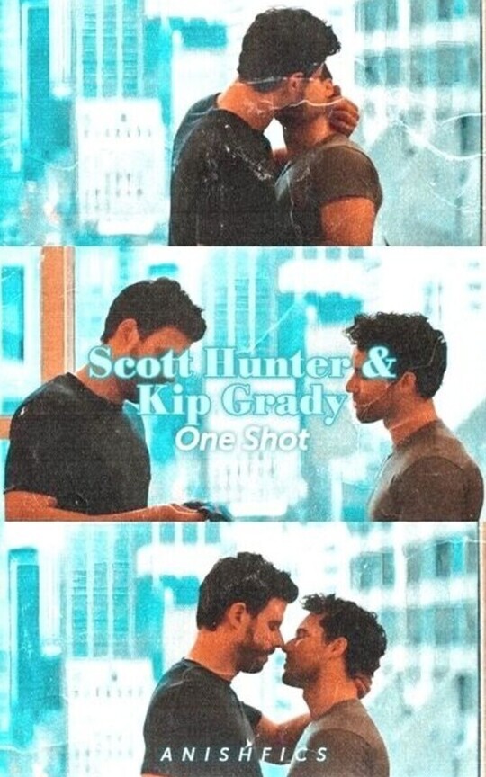 One Shots ~ Scott Hunter x Kip Grady