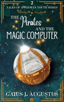 The Pirates and the Magic Computer - Tales of a Vernian Youth