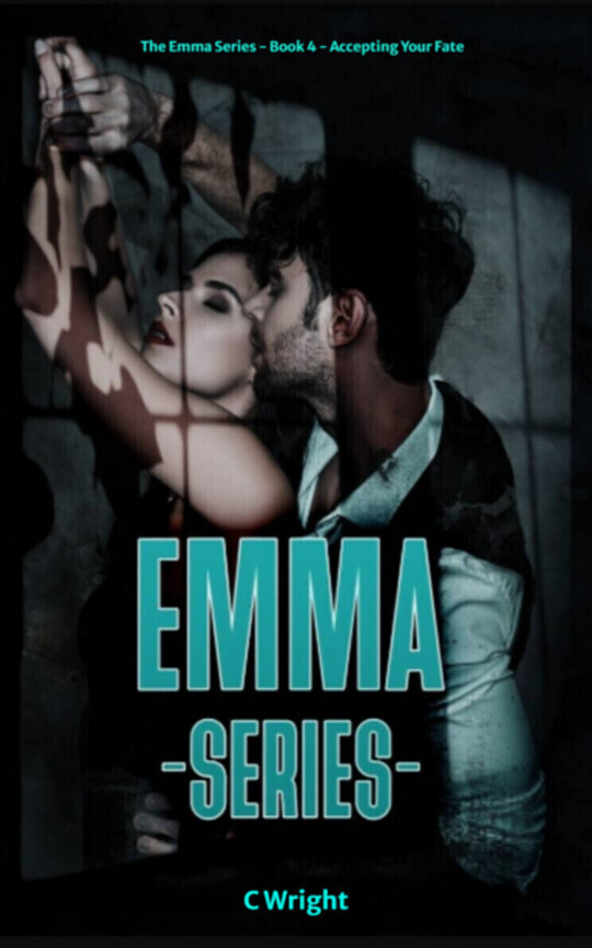The Emma Series - Book 4 - Accepting Your Fate
