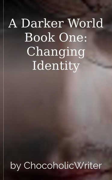 A Darker World Book One: Changing Identity