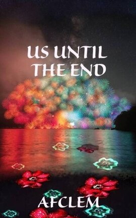 Us Until The End