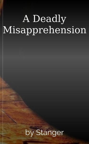 A Deadly Misapprehension