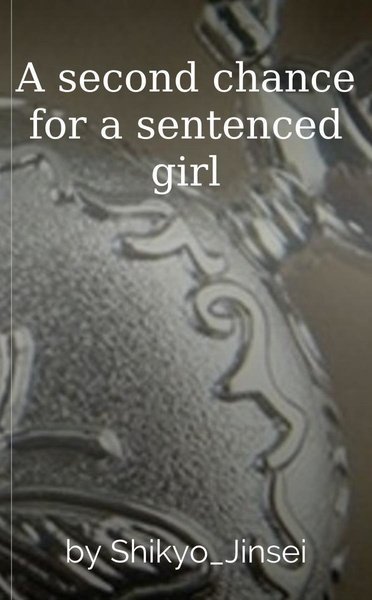 A second chance for a sentenced girl