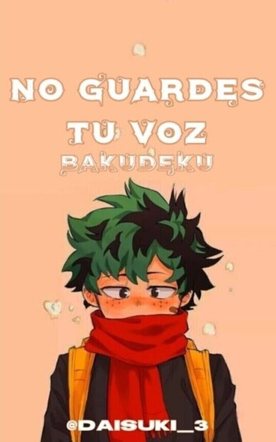 No guardes tu voz [bakudeku]